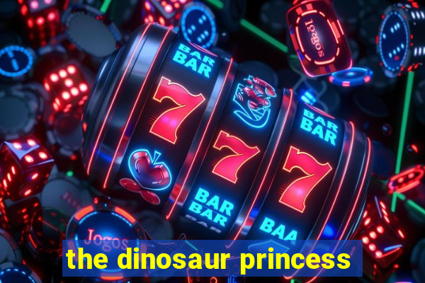 the dinosaur princess